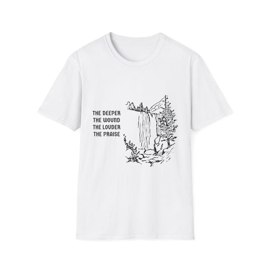 The Deeper the Wound the Louder the Praise T-Shirt