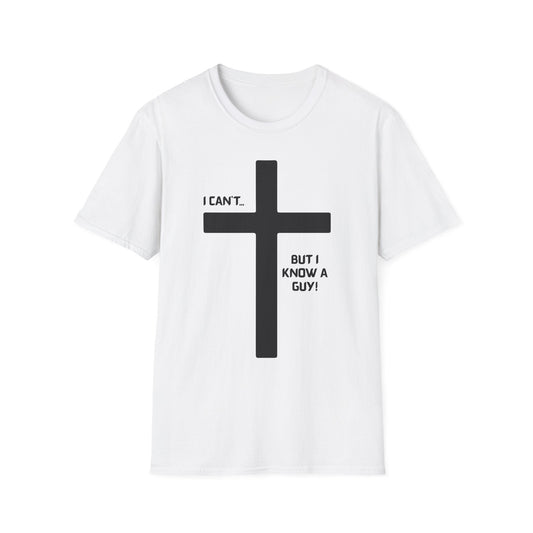I Can't but I know a Guy T-Shirt
