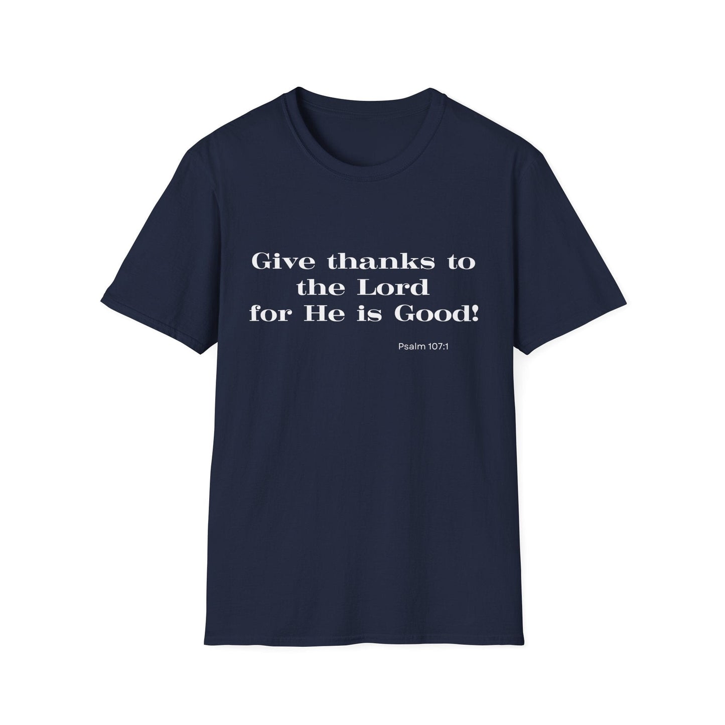 Give Thanks To The Lord For He is Good T-Shirt