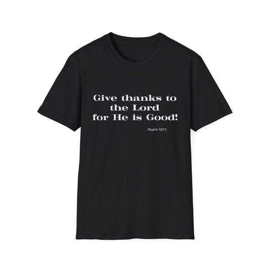 Give Thanks To The Lord For He is Good T-Shirt