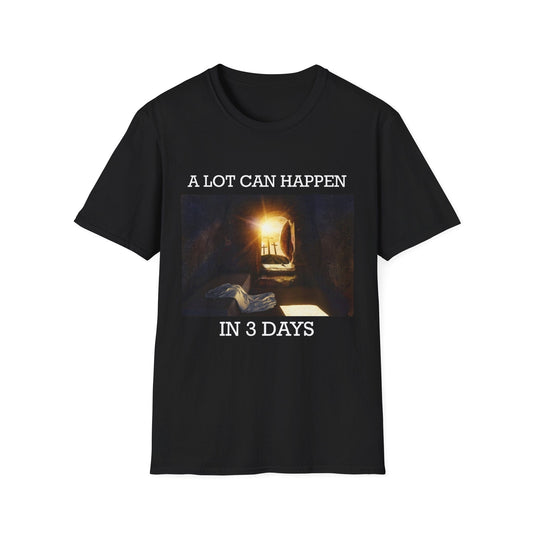 A Lot Can Happen In Three Days T-Shirt