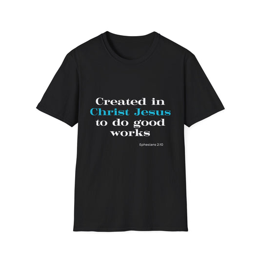 Created in Christ Jesus to Do Good Works T-Shirt
