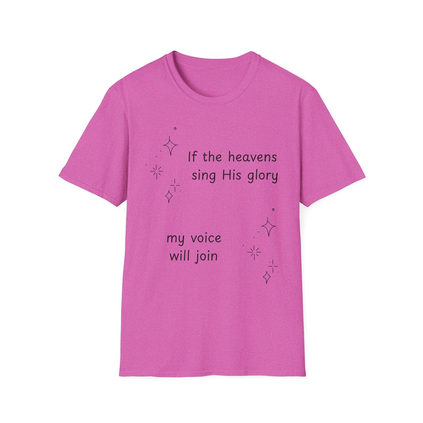 If the Heavens Sing His Glory T-Shirt