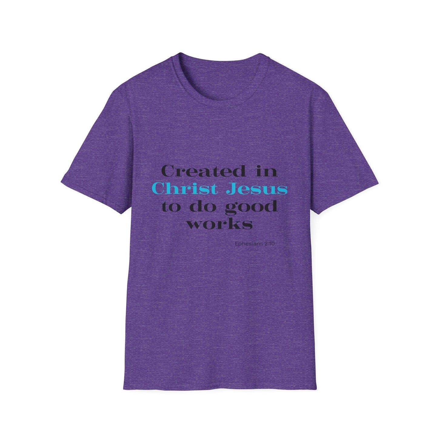 Created in Christ Jesus to Do Good Works T-Shirt