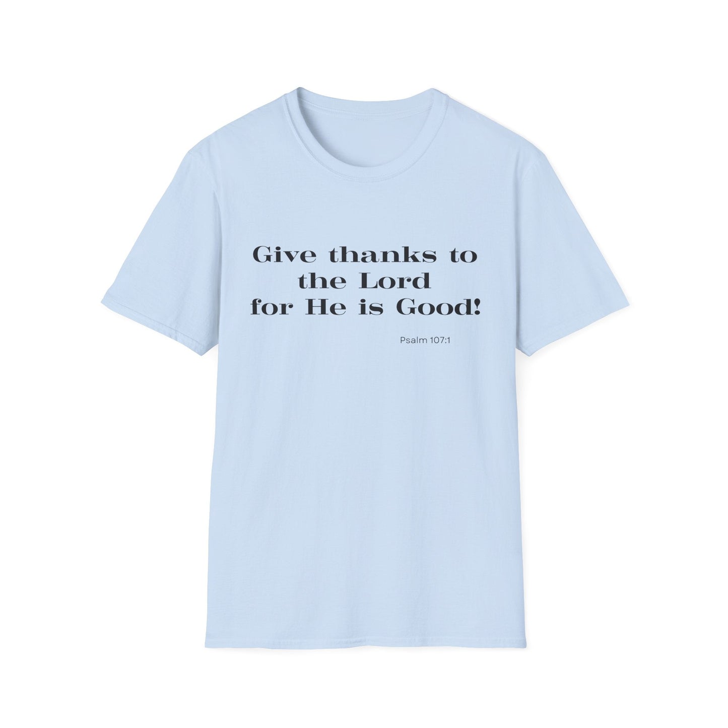 Give Thanks To The Lord For He is Good T-Shirt