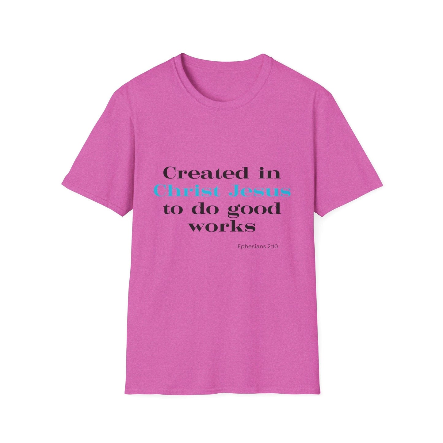Created in Christ Jesus to Do Good Works T-Shirt