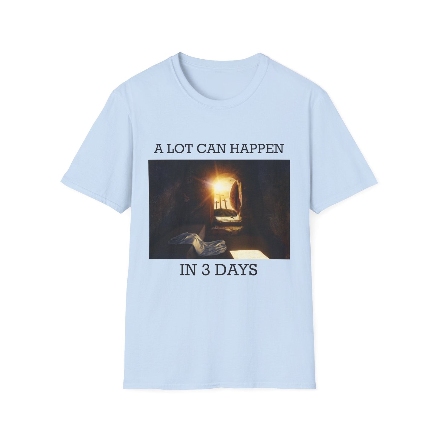 A Lot Can Happen In Three Days T-Shirt