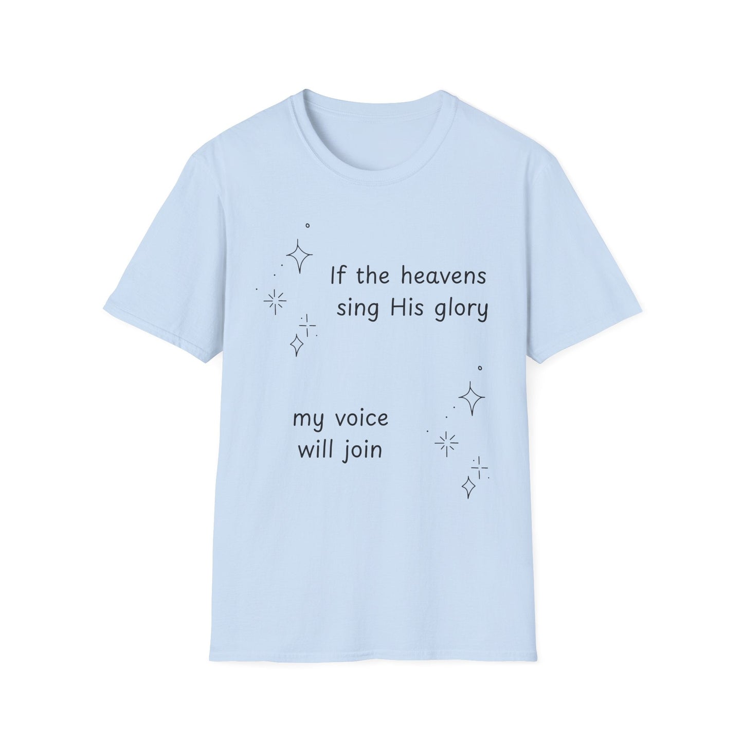 If the Heavens Sing His Glory T-Shirt
