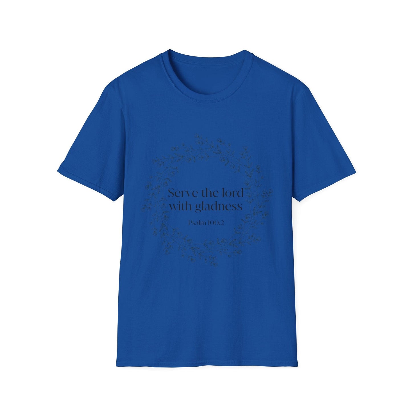 Serve The Lord With Gladness T-Shirt