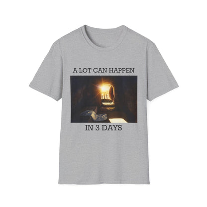 A Lot Can Happen In Three Days T-Shirt