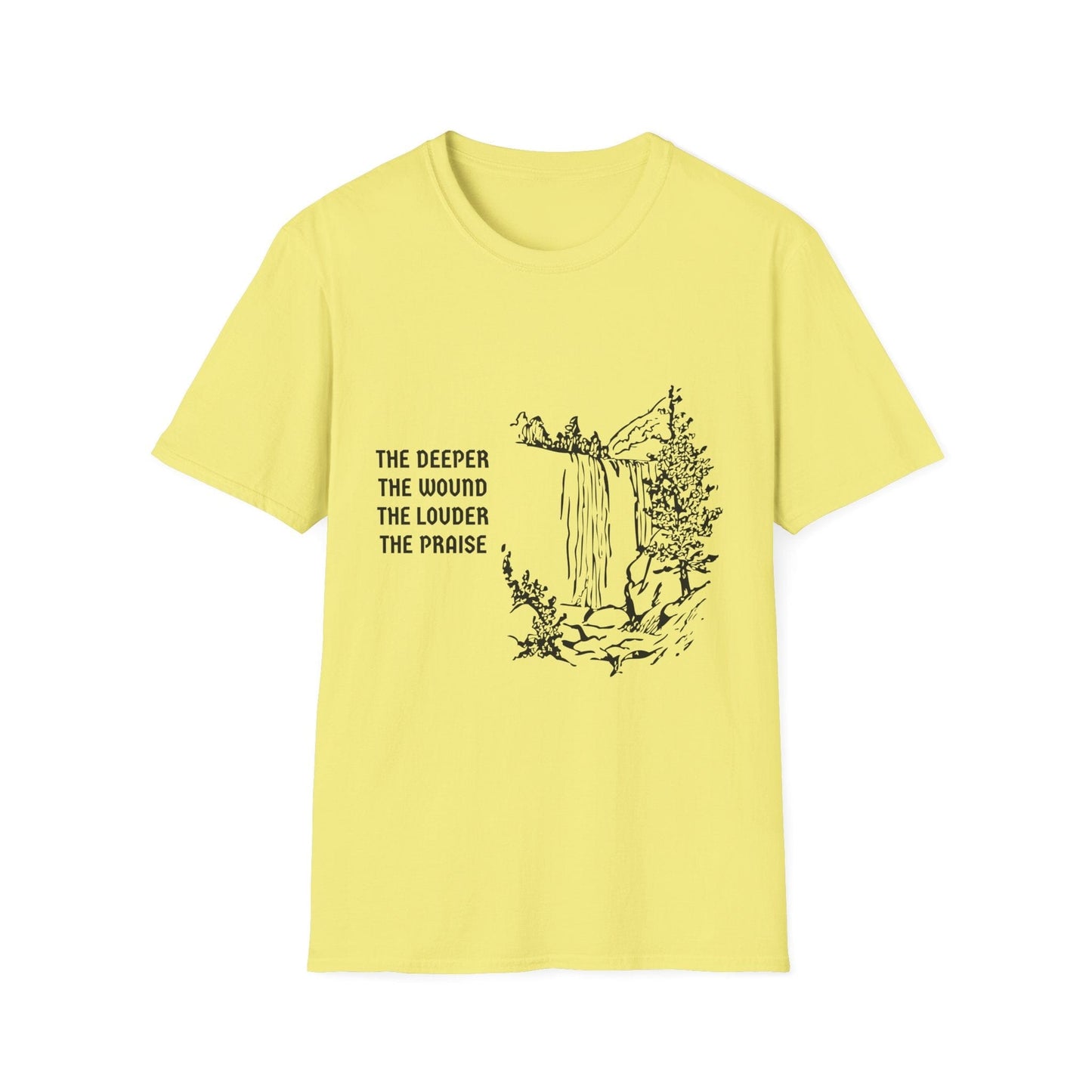 The Deeper the Wound the Louder the Praise T-Shirt