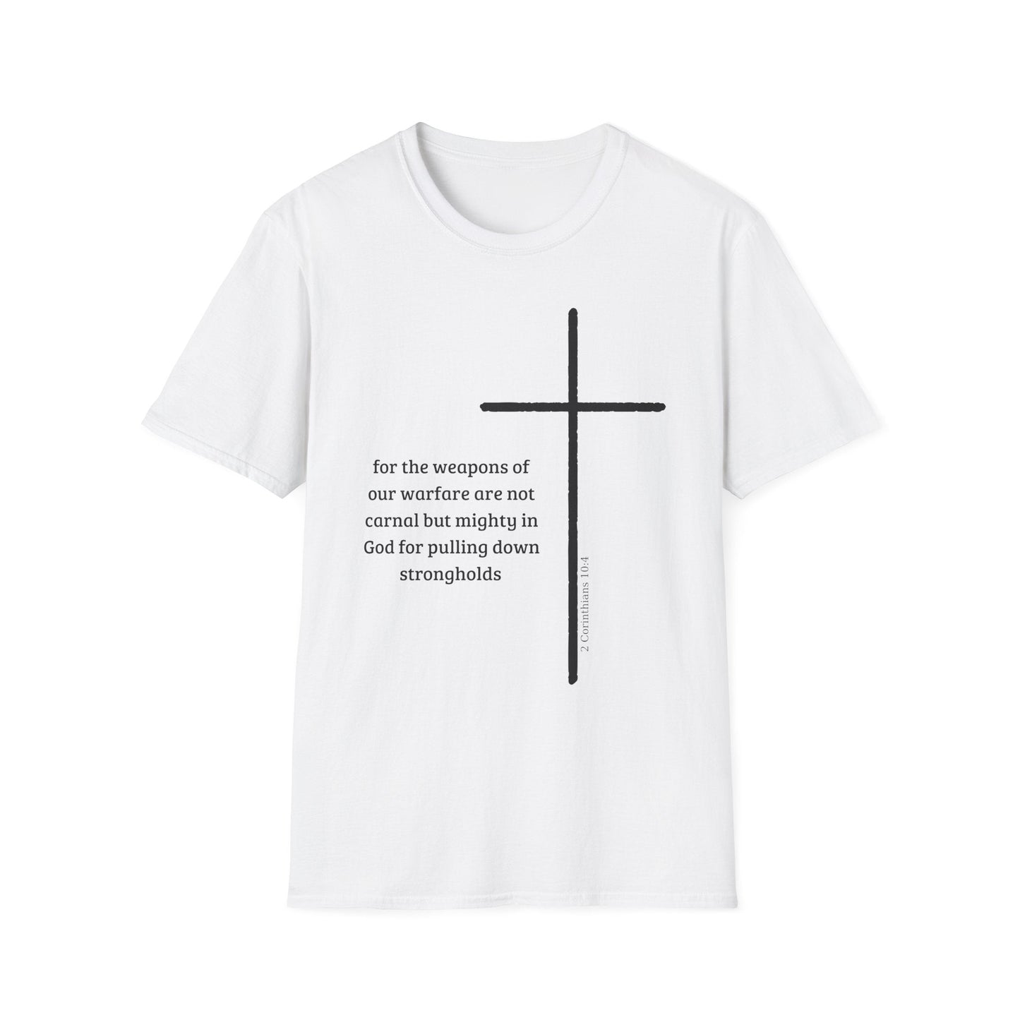 For The Weapons Of Our Warfare Are Not Carnal T-Shirt