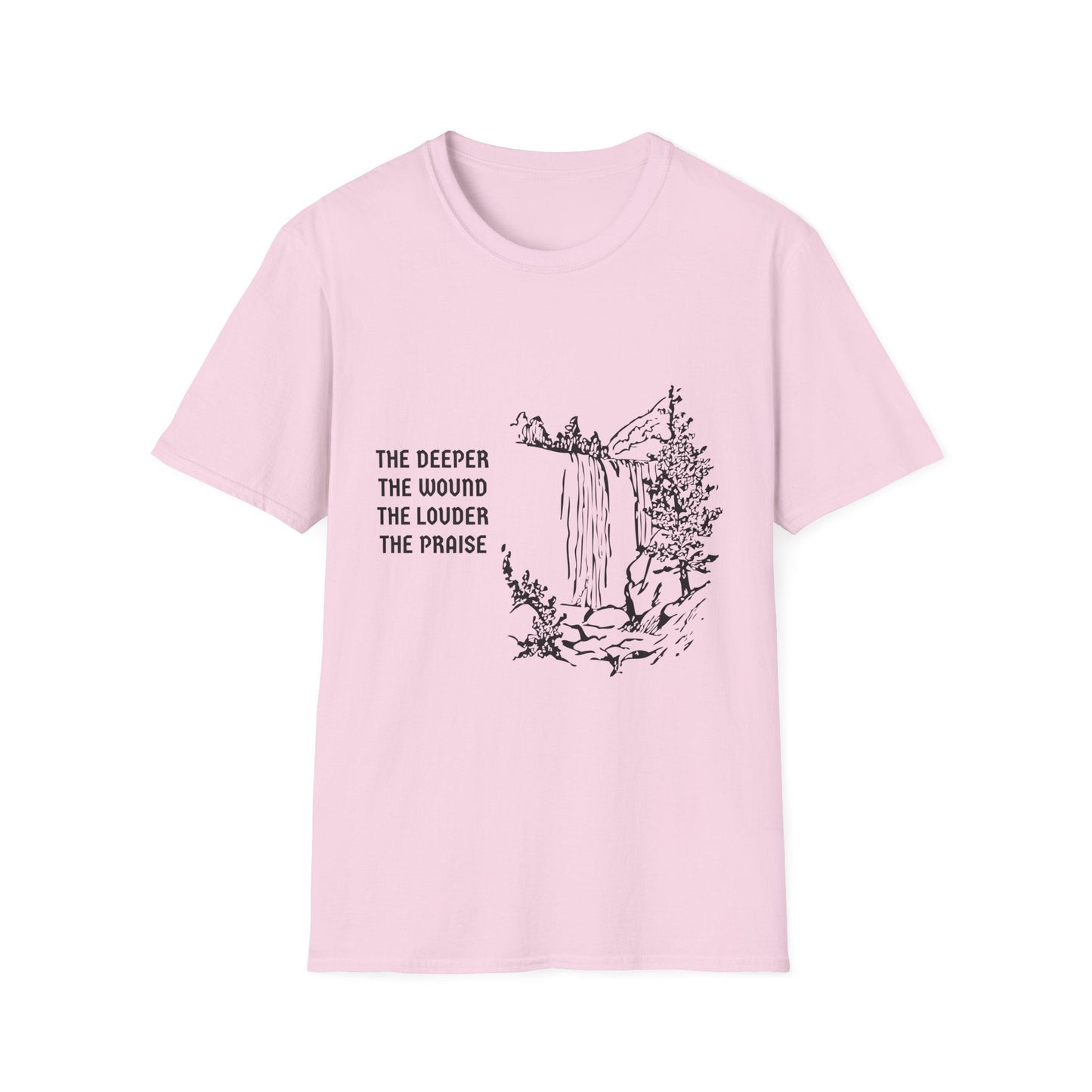 The Deeper the Wound the Louder the Praise T-Shirt