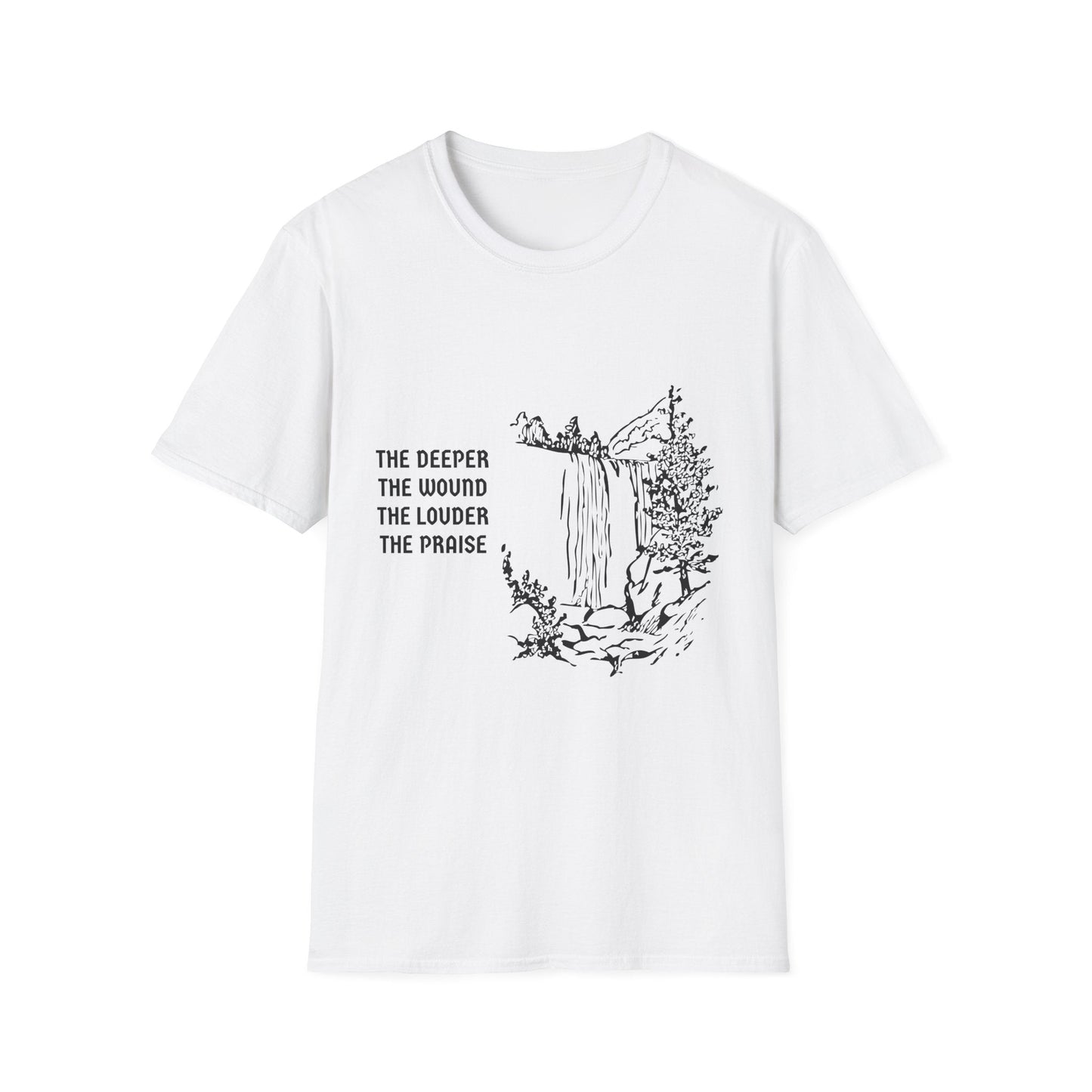 The Deeper the Wound the Louder the Praise T-Shirt