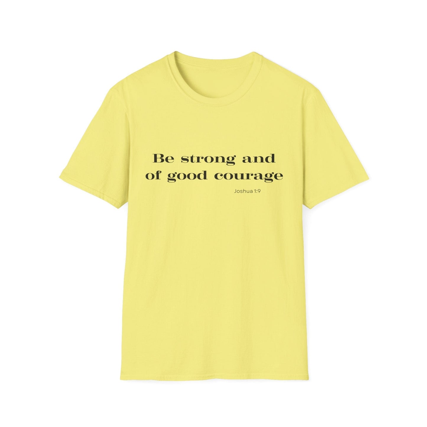 Be Strong and of Good Courage T-Shirt