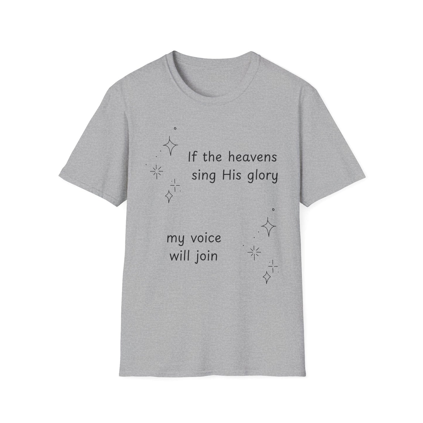 If the Heavens Sing His Glory T-Shirt