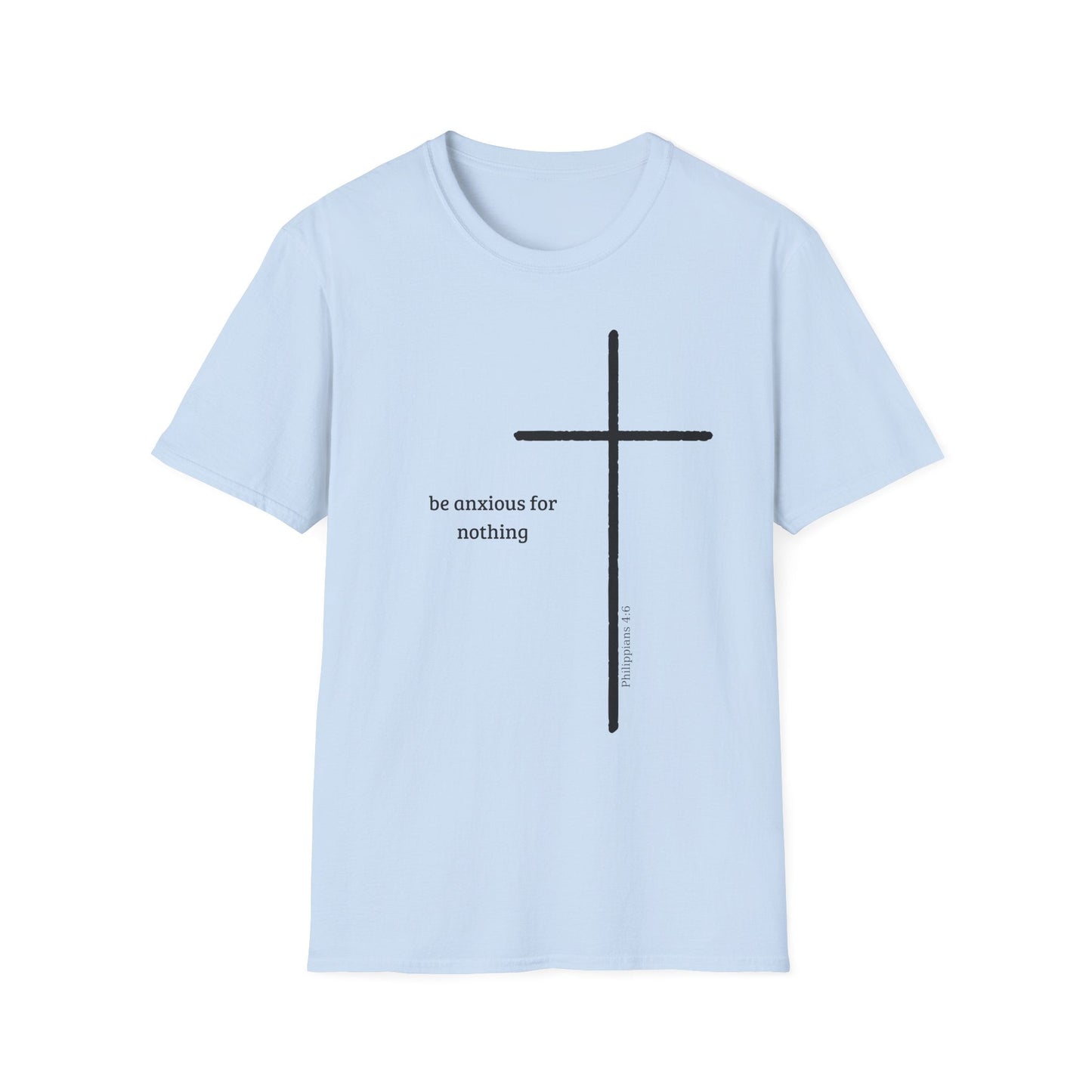 Be Anxious For Nothing T-Shirt