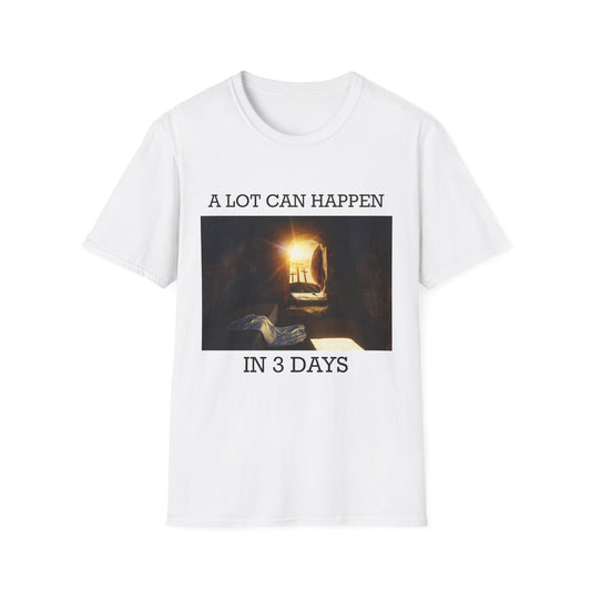 A Lot Can Happen In Three Days T-Shirt