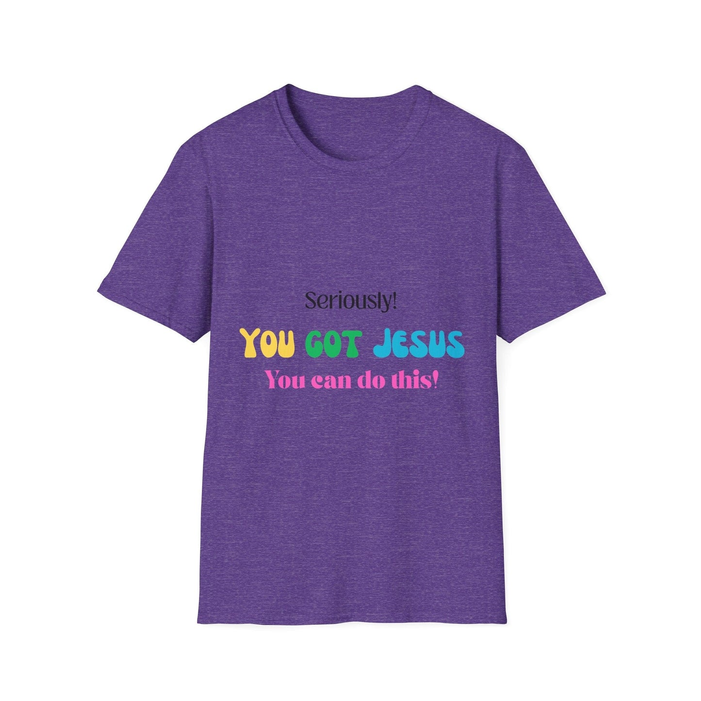 Seriously You Got Jesus T-Shirt