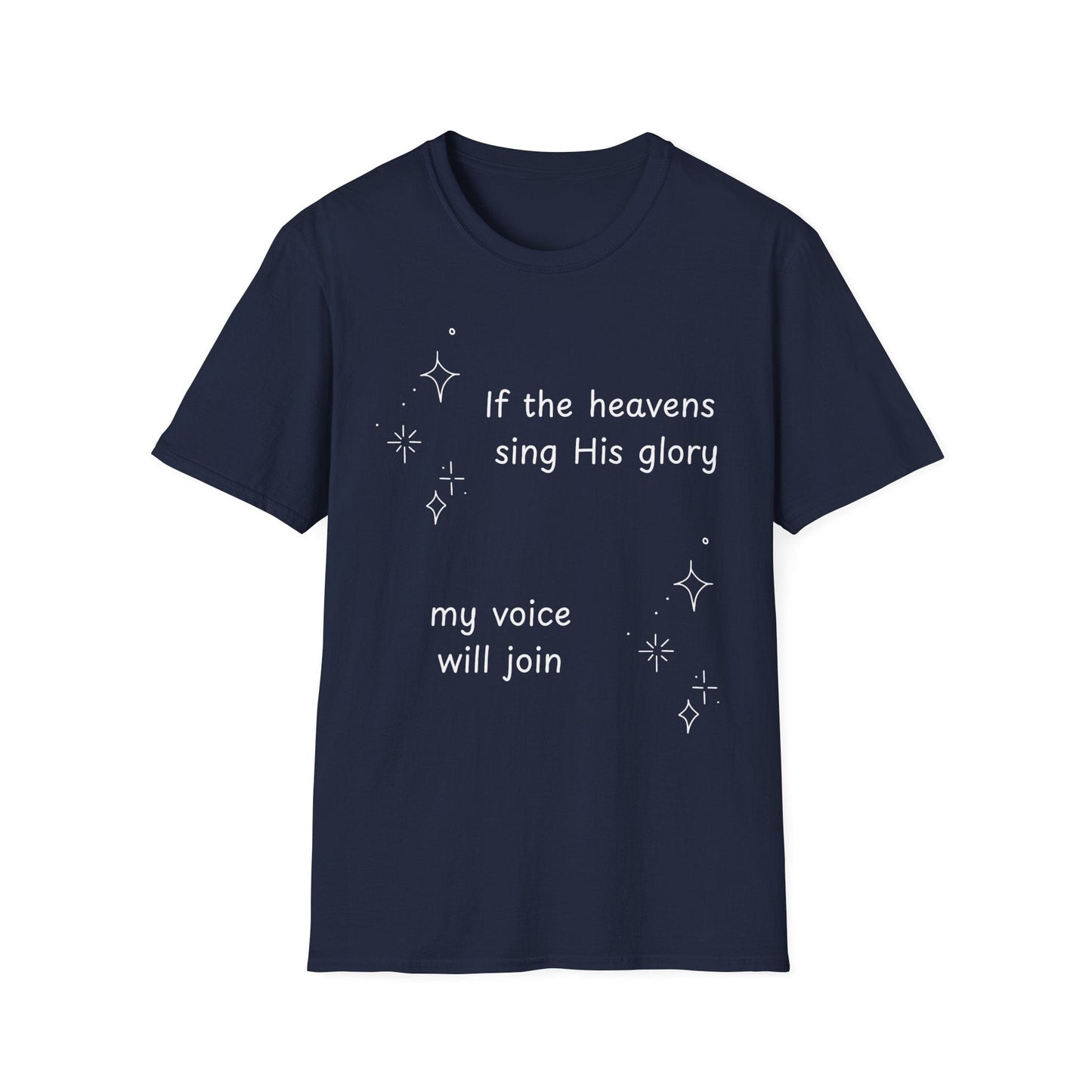 If the Heavens Sing His Glory T-Shirt