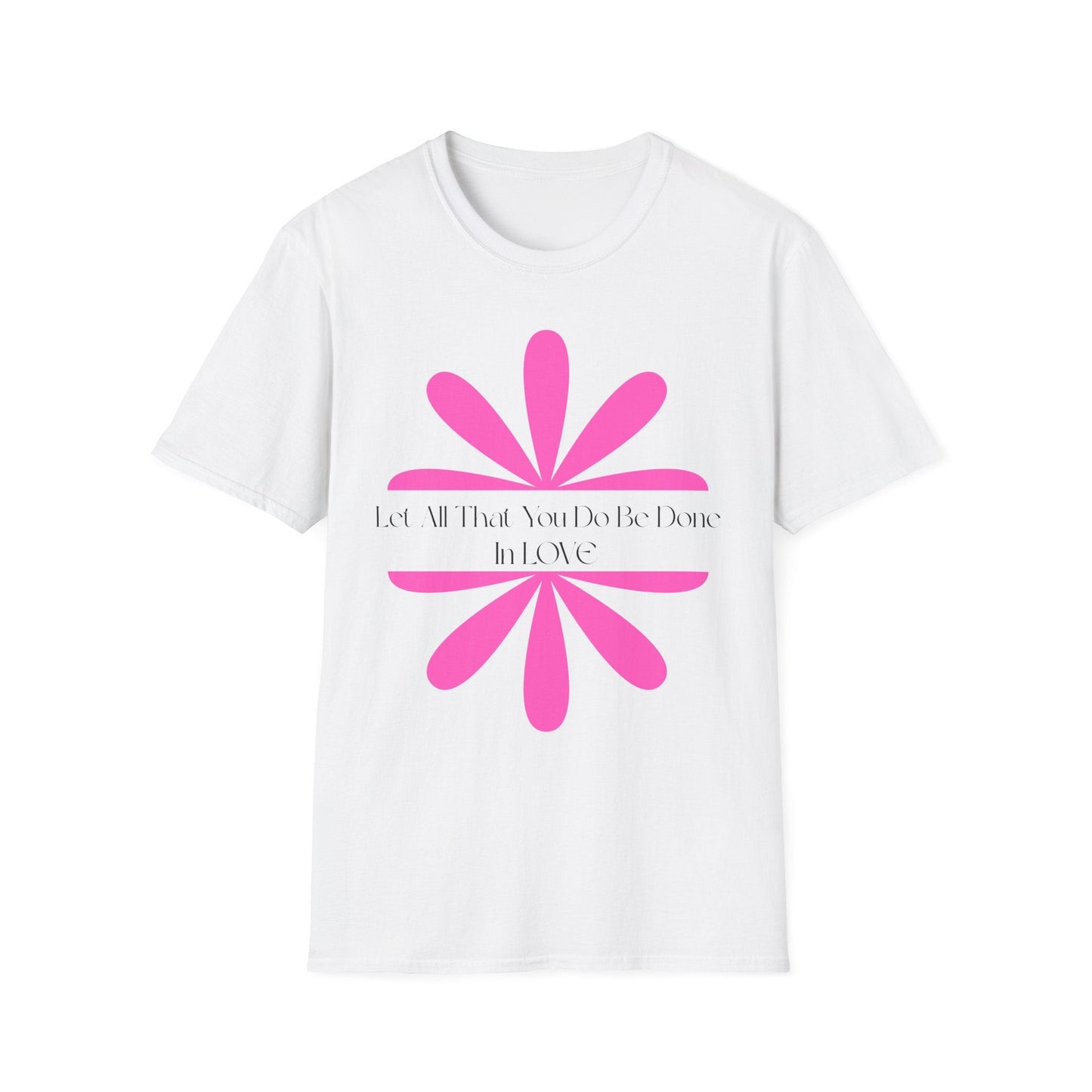 Let All That You Do Be Done In Love T-Shirt