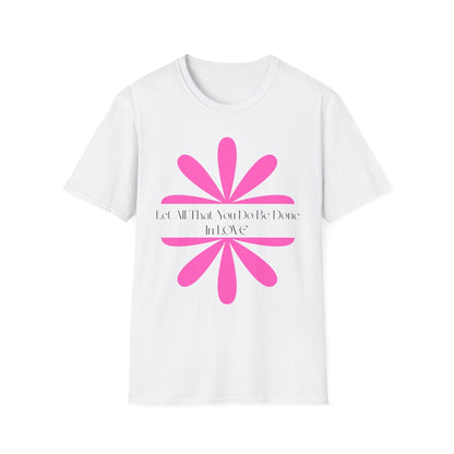 Let All That You Do Be Done In Love T-Shirt