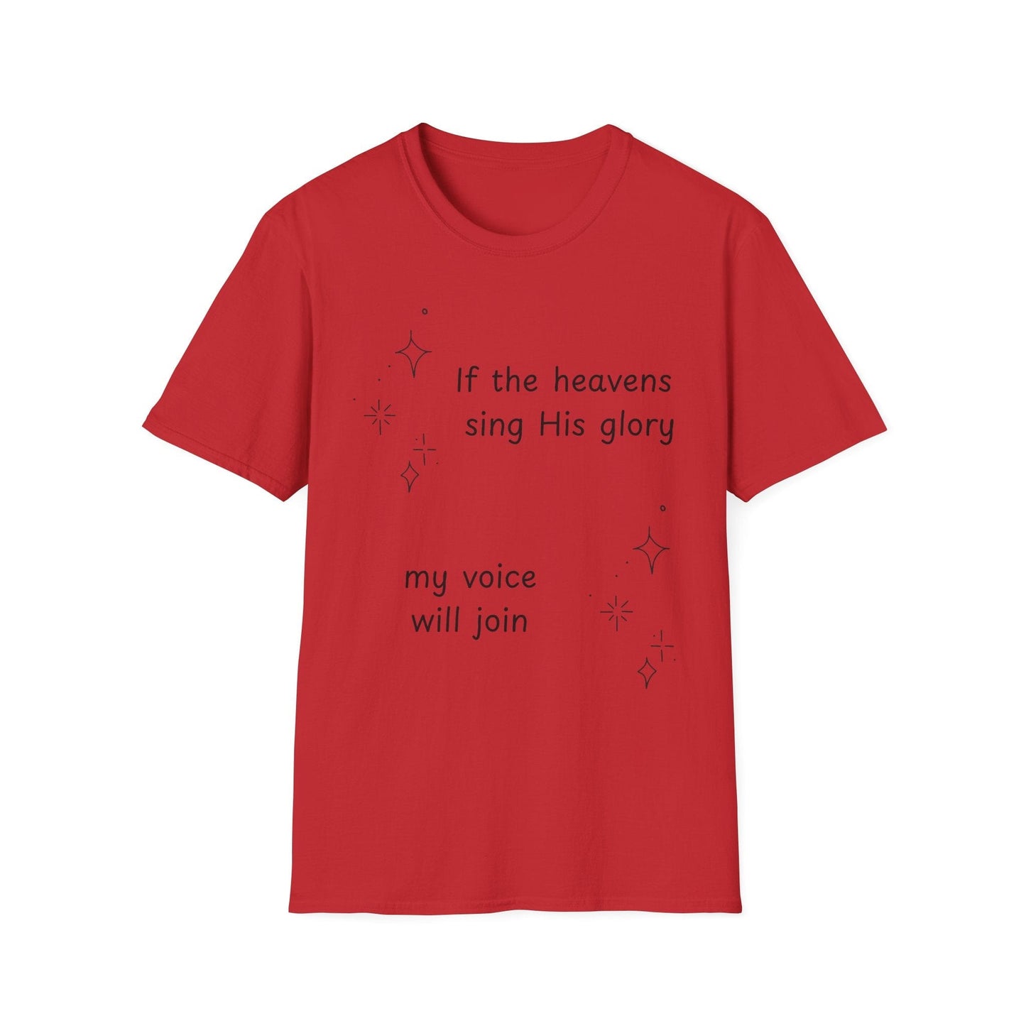 If the Heavens Sing His Glory T-Shirt