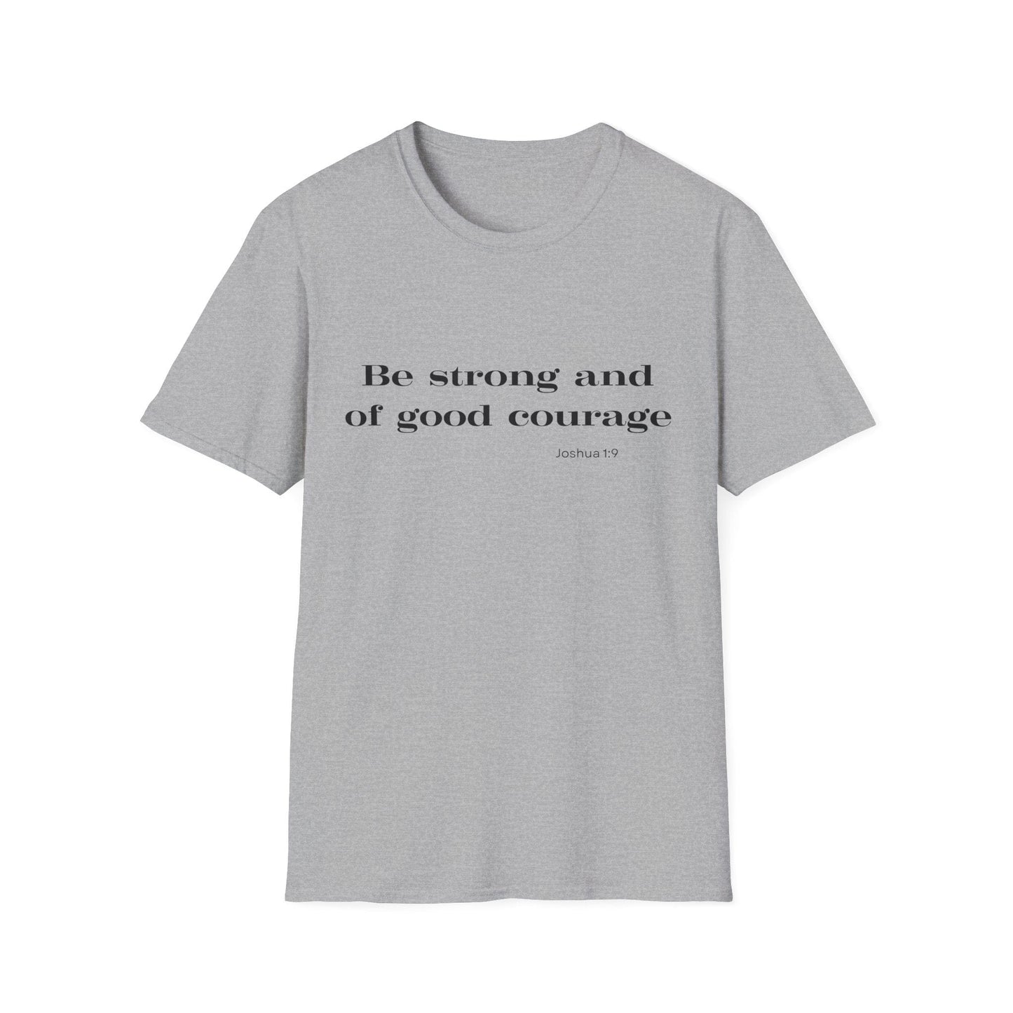 Be Strong and of Good Courage T-Shirt