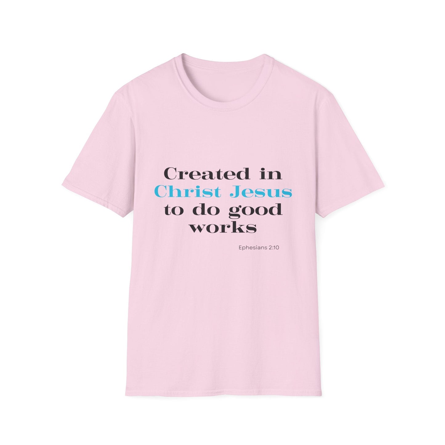 Created in Christ Jesus to Do Good Works T-Shirt