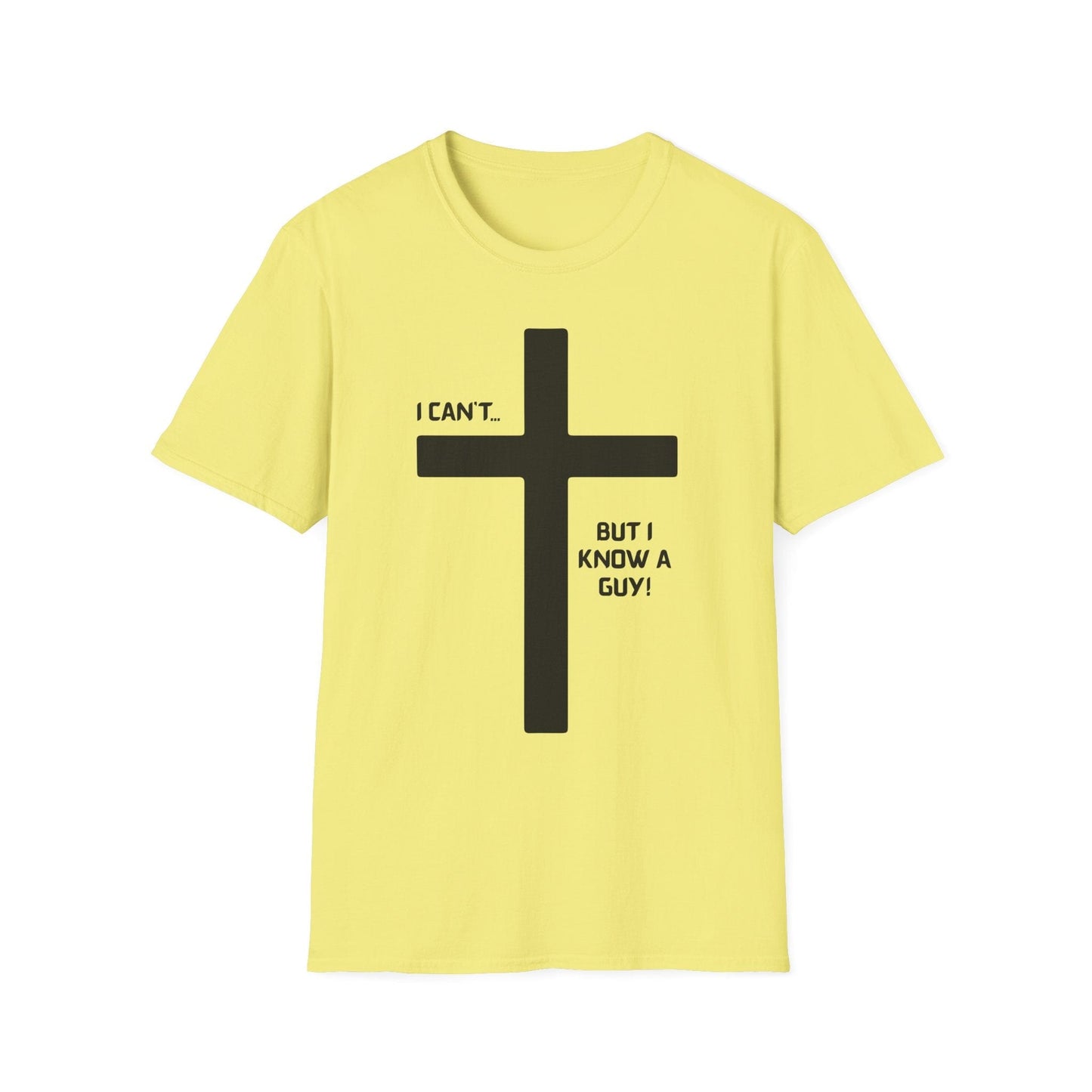 I Can't but I know a Guy T-Shirt