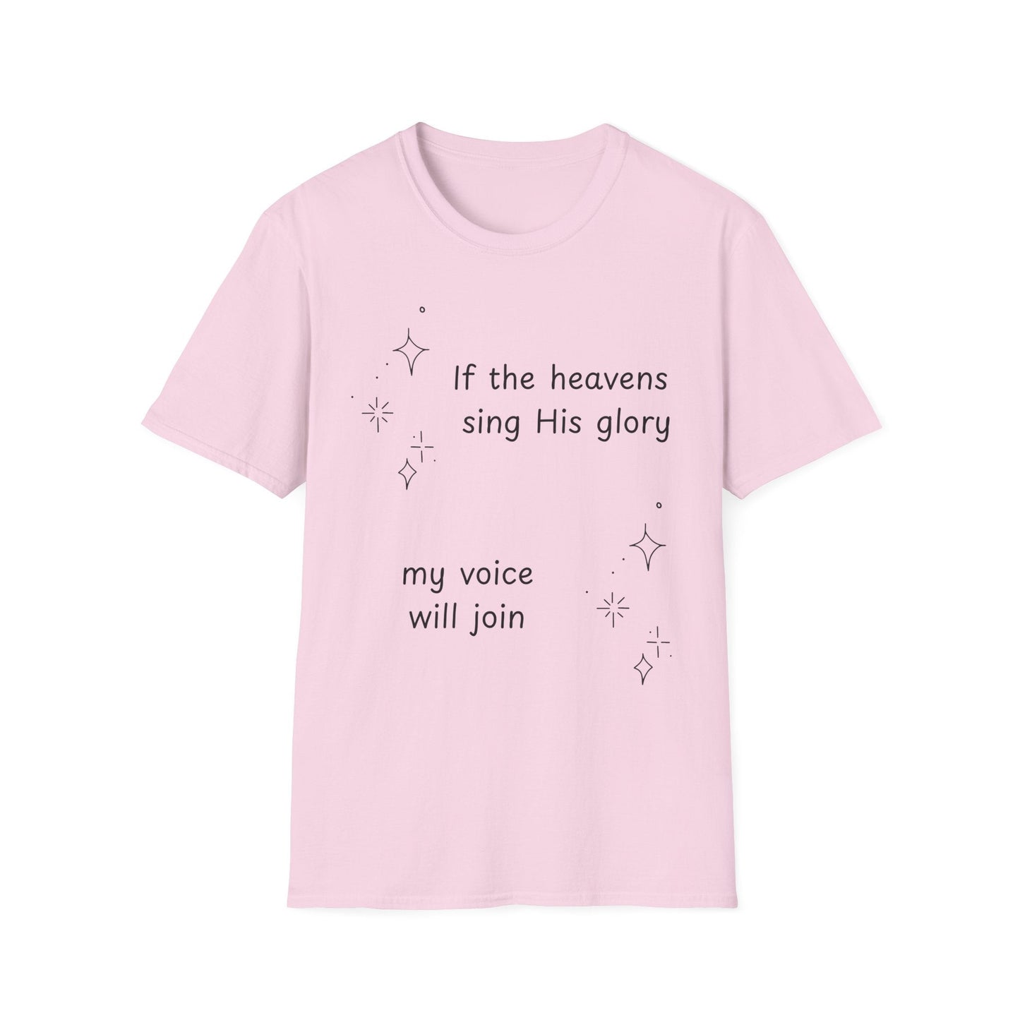 If the Heavens Sing His Glory T-Shirt
