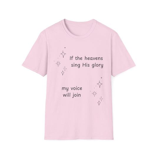 If the Heavens Sing His Glory T-Shirt