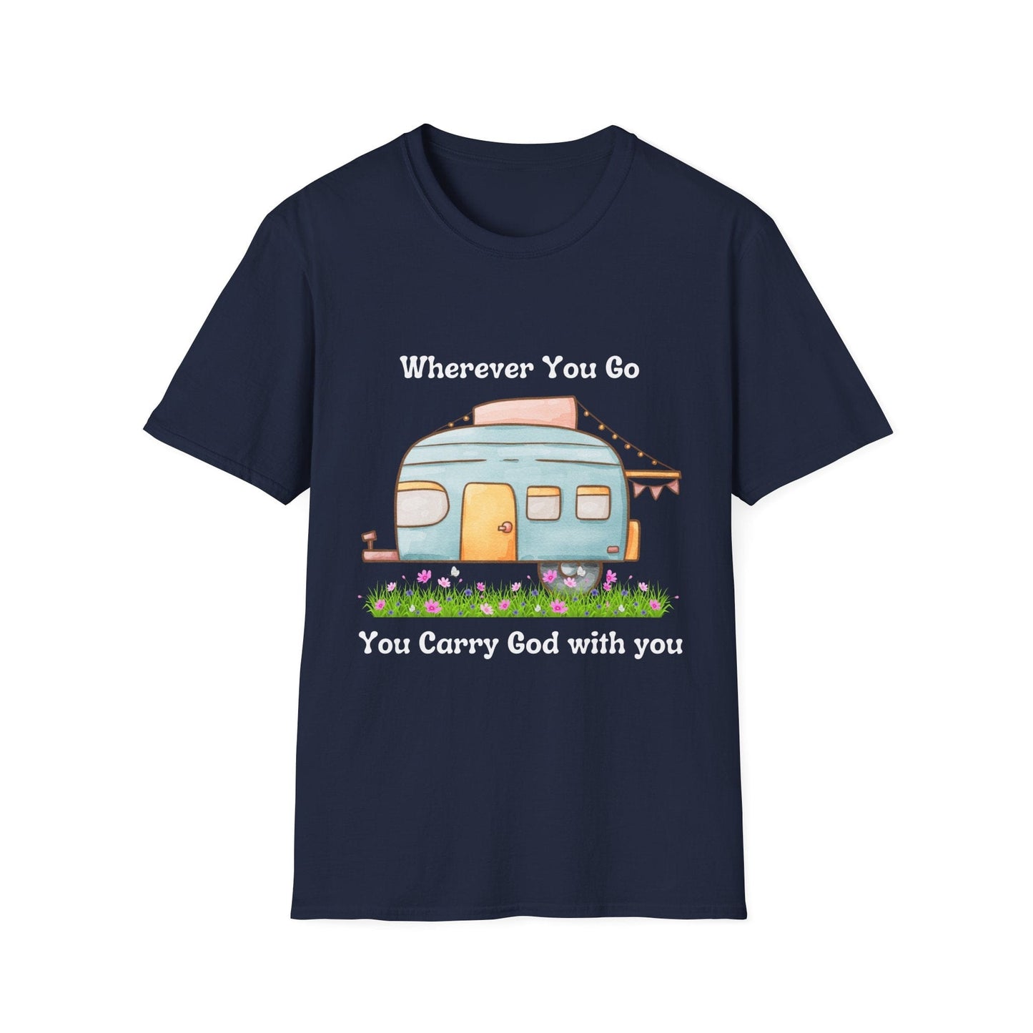 Wherever You Go You Carry God With You T-Shirt