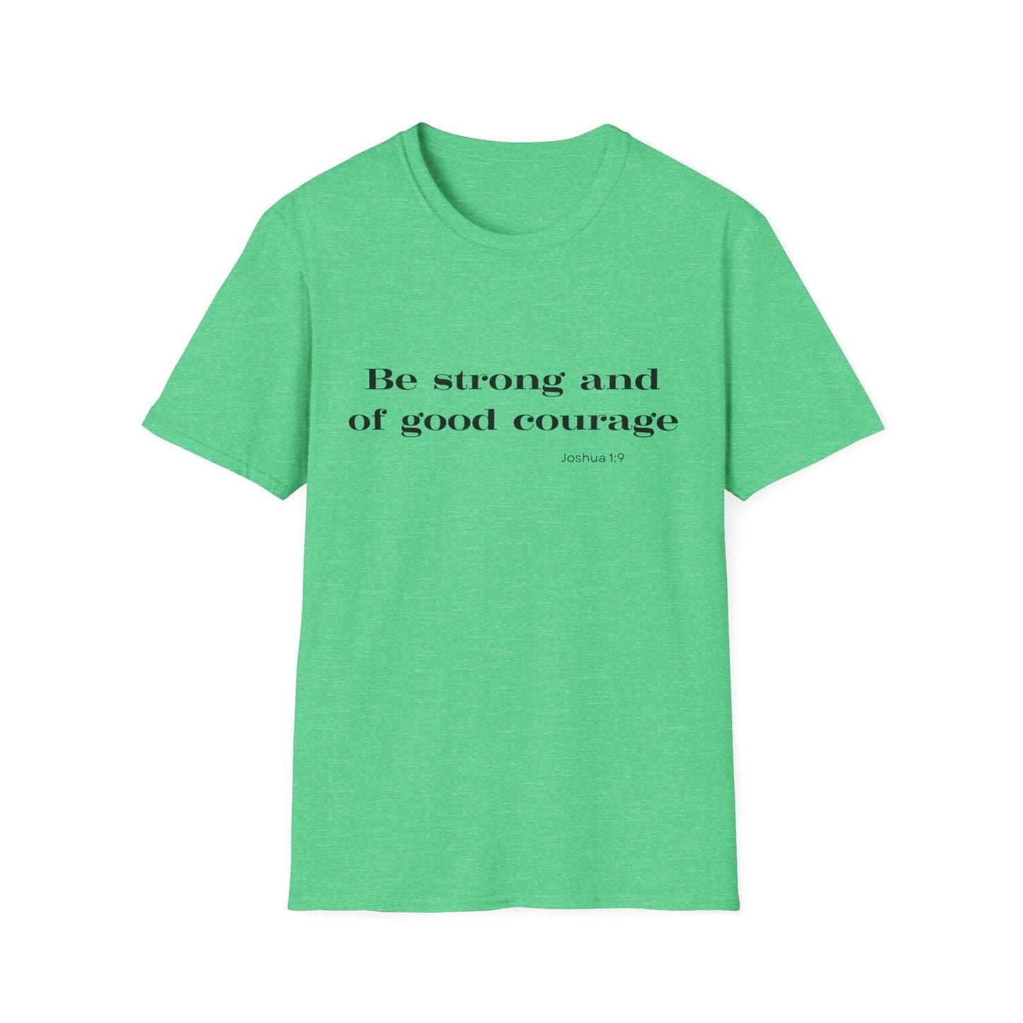 Be Strong and of Good Courage T-Shirt