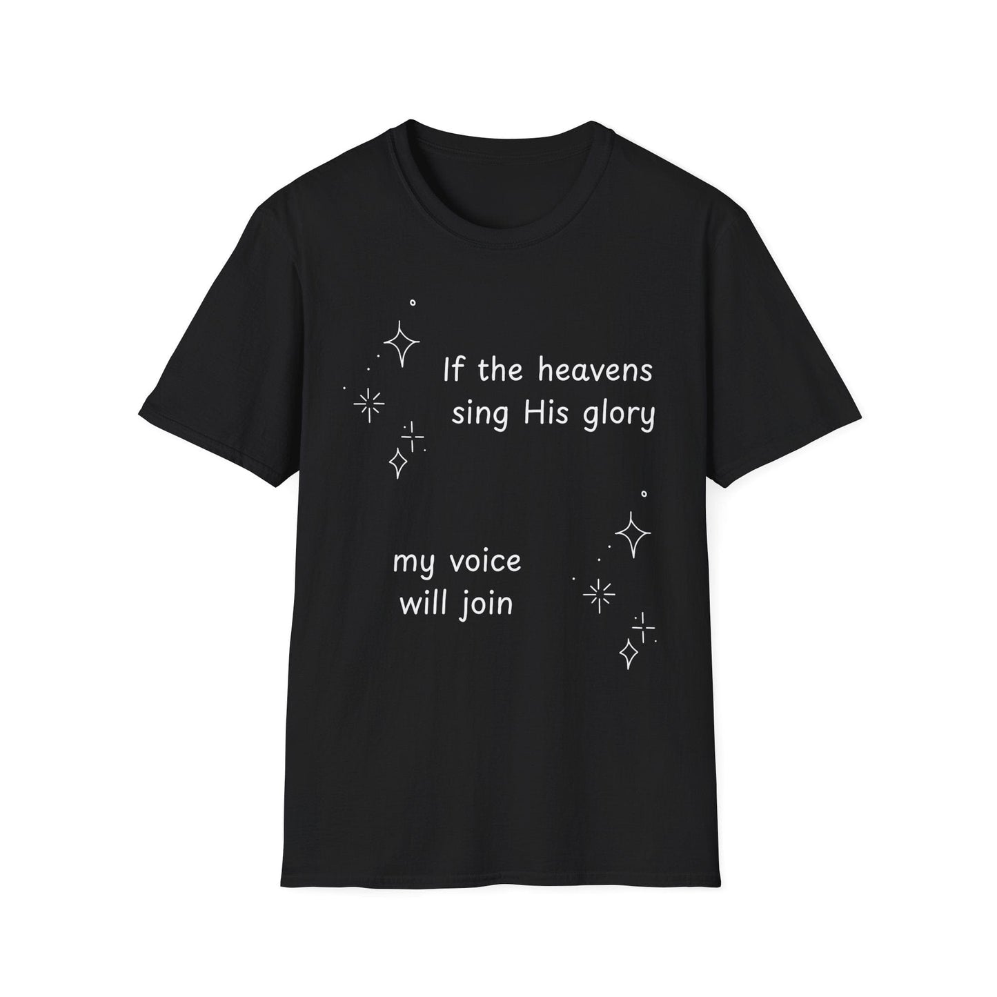 If the Heavens Sing His Glory T-Shirt