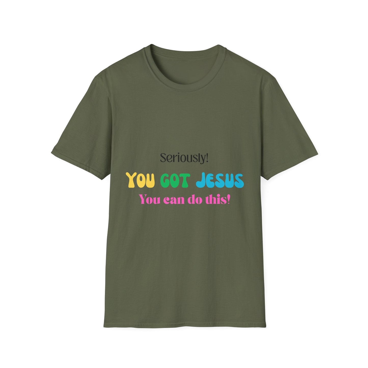 Seriously You Got Jesus T-Shirt