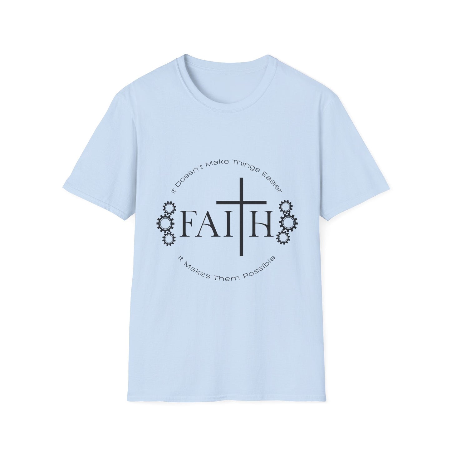 Faith Doesnt Make it Easier T-Shirt