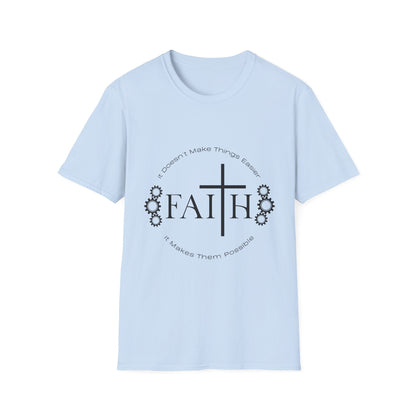 Faith Doesnt Make it Easier T-Shirt