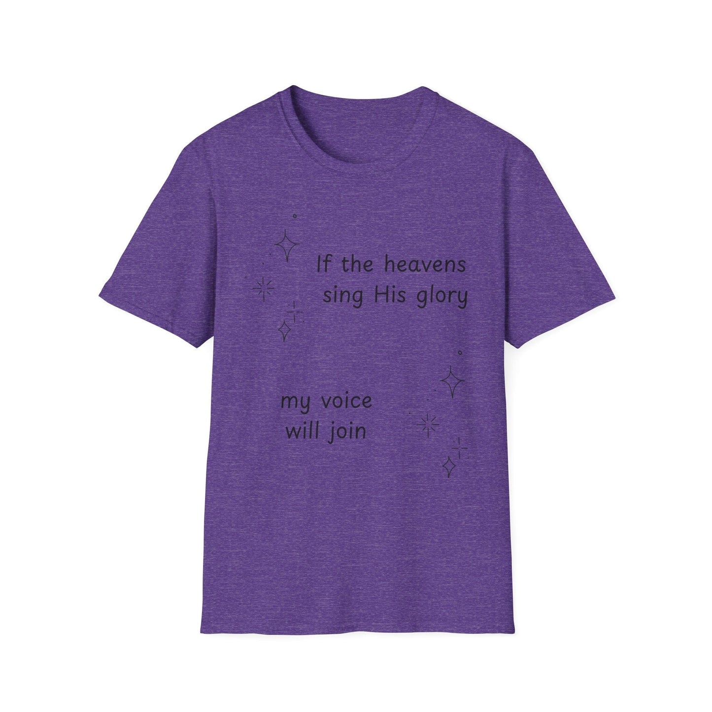 If the Heavens Sing His Glory T-Shirt