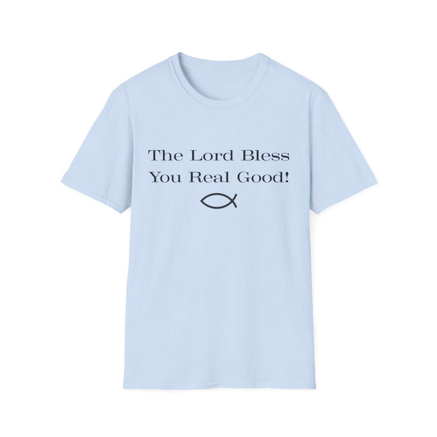 The Lord Bless You Real Good! T-Shirt
