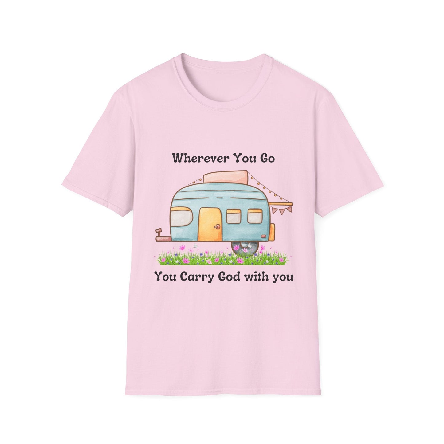 Wherever You Go You Carry God With You T-Shirt