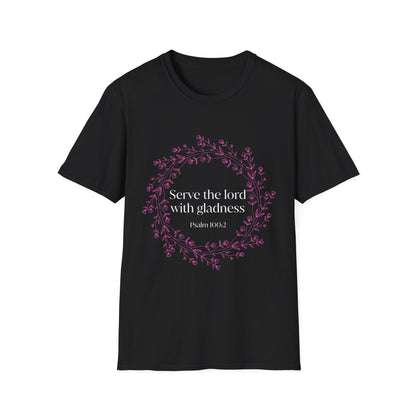 Serve The Lord With Gladness T-Shirt