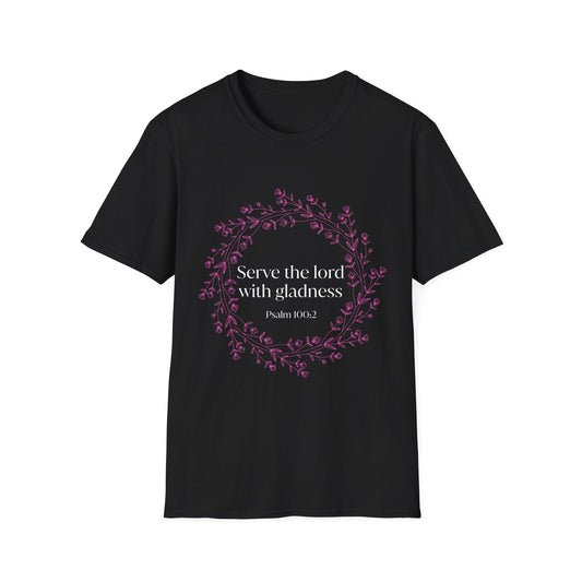 Serve The Lord With Gladness T-Shirt