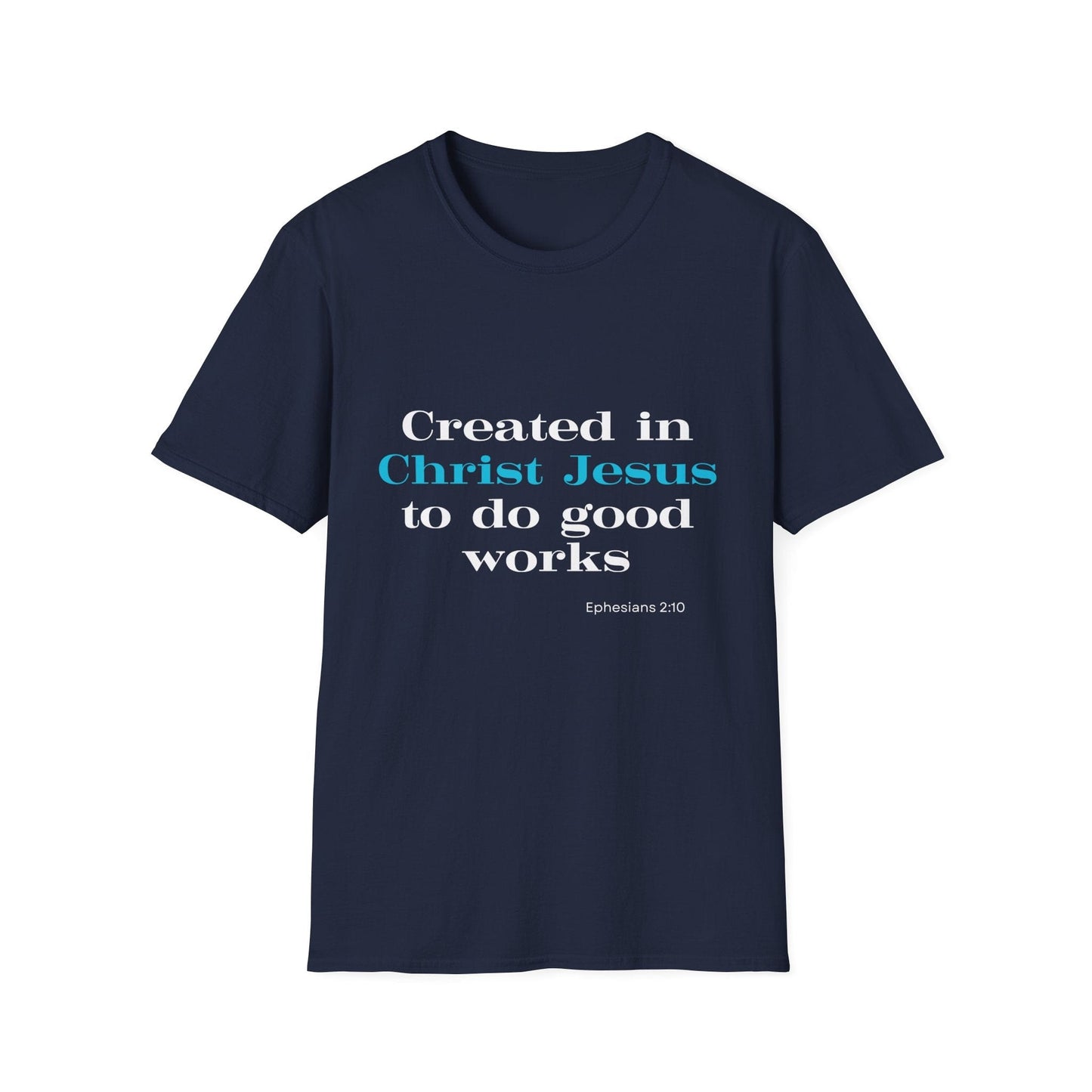 Created in Christ Jesus to Do Good Works T-Shirt
