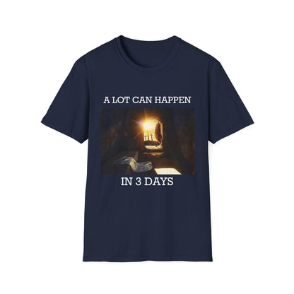 A Lot Can Happen In Three Days T-Shirt