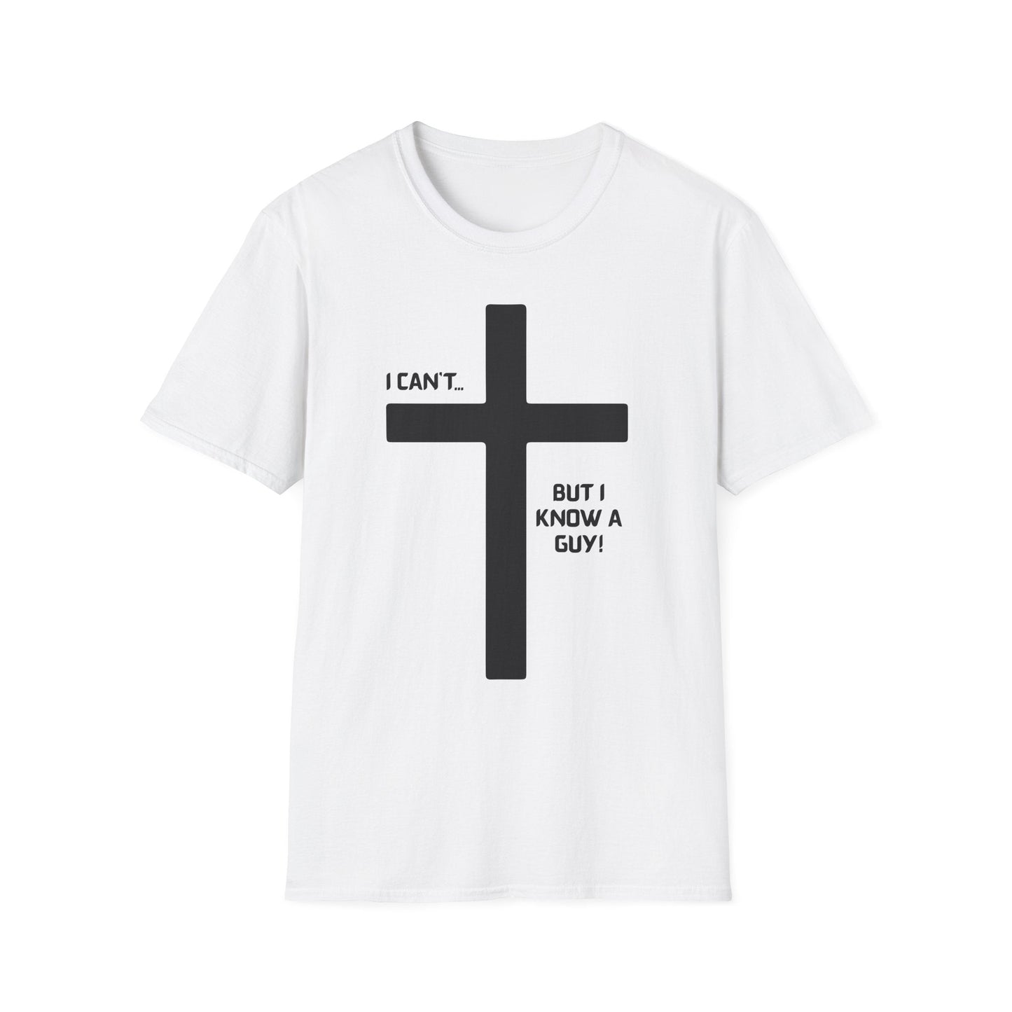 I Can't but I know a Guy T-Shirt