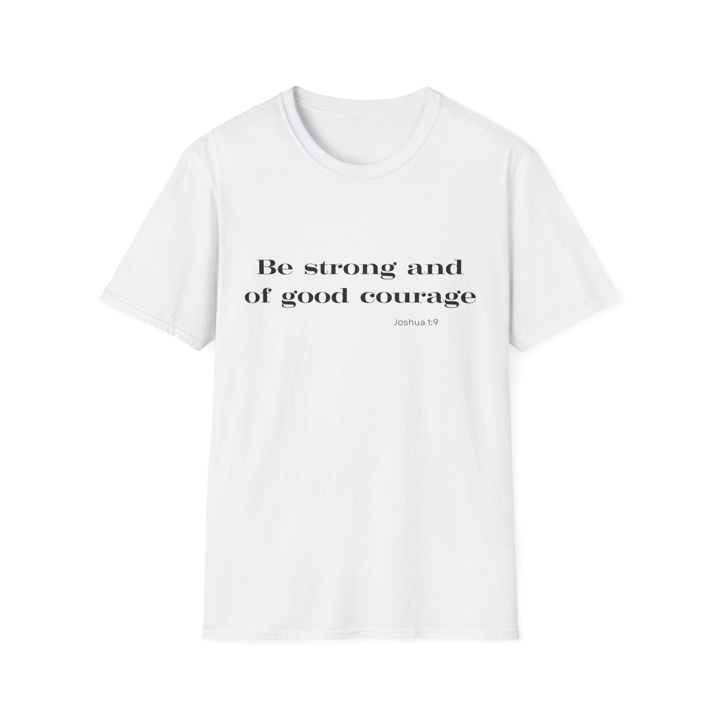 Be Strong and of Good Courage T-Shirt