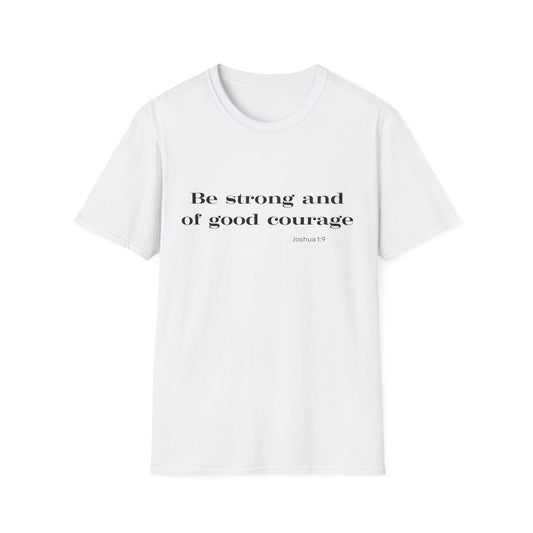 Be Strong and of Good Courage T-Shirt