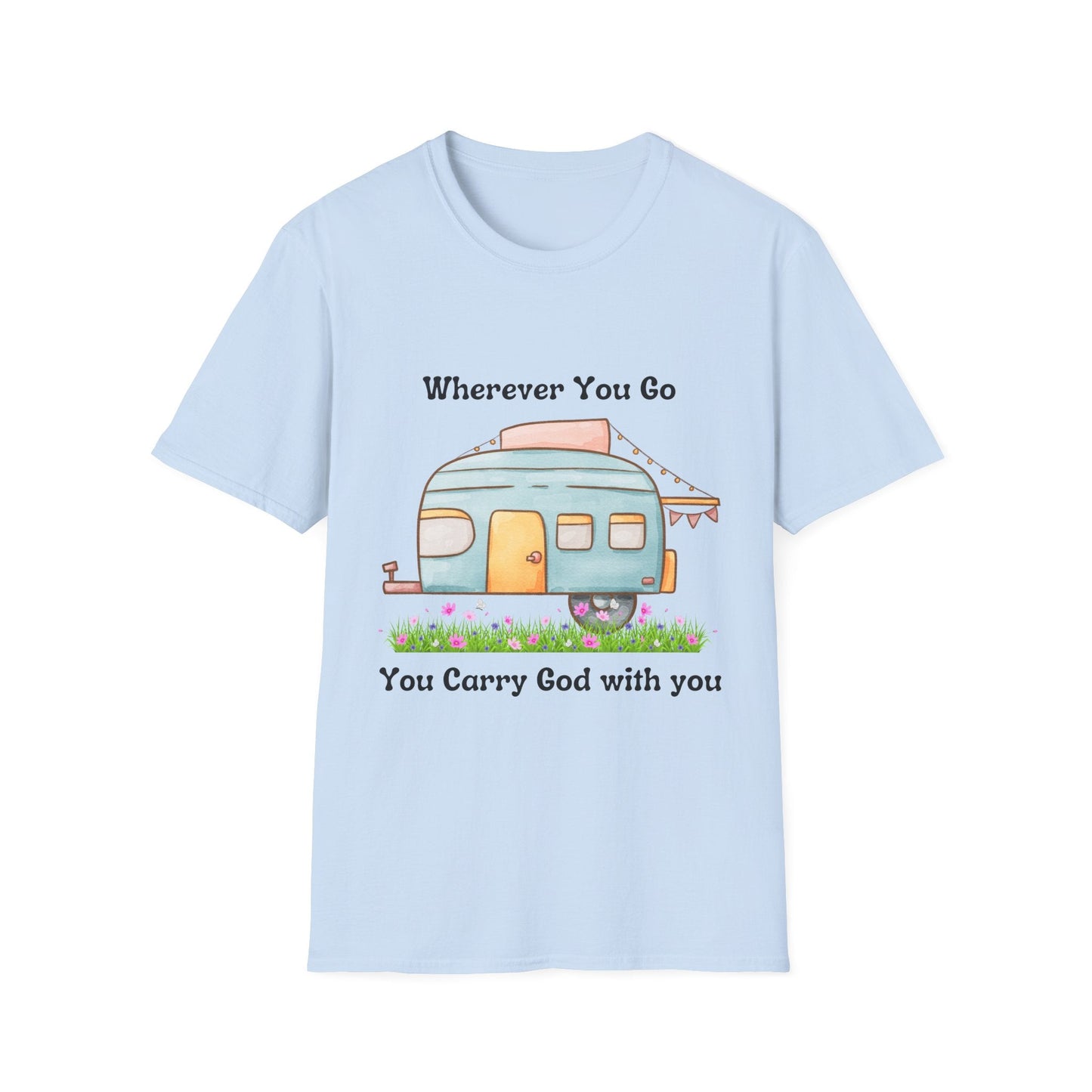Wherever You Go You Carry God With You T-Shirt