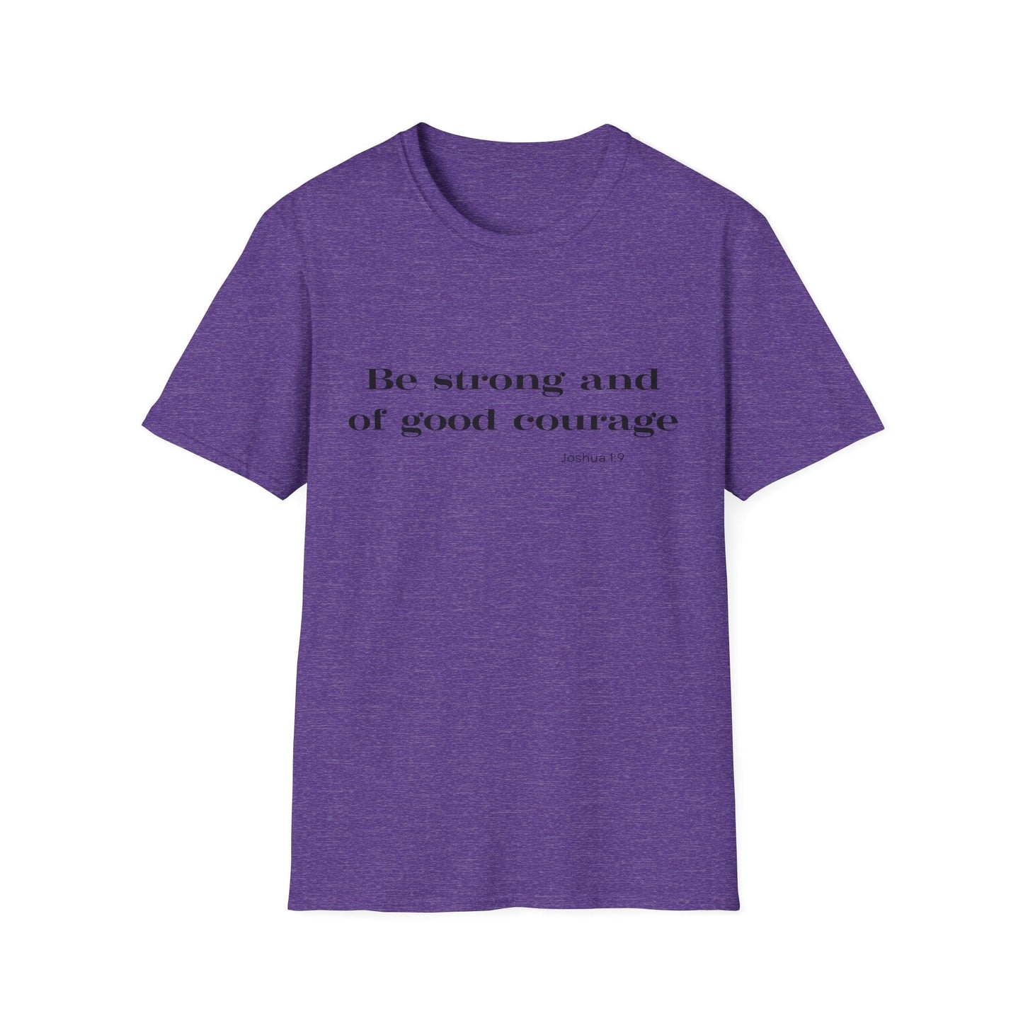 Be Strong and of Good Courage T-Shirt